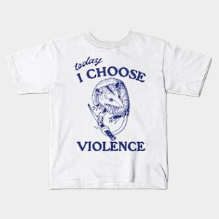 Today I Choose Violence Possum Opossum Kids T-Shirt